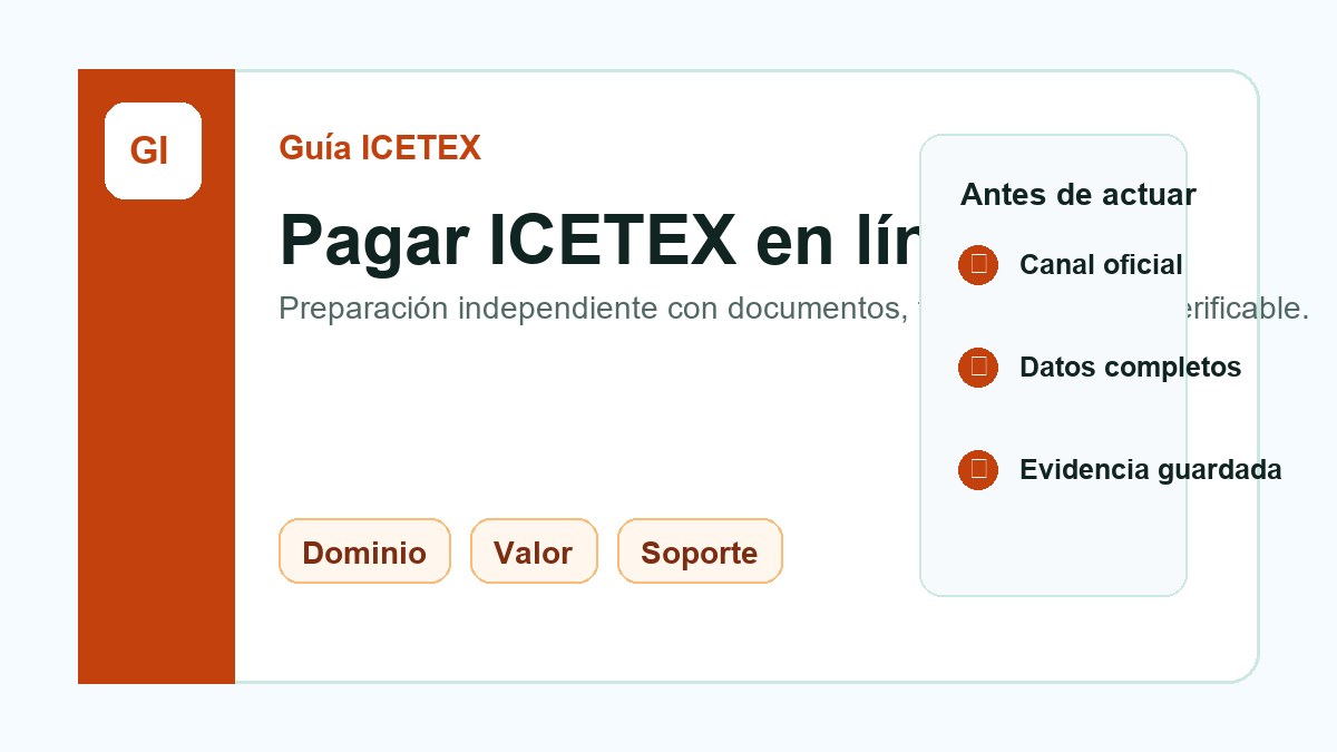 Pagar ICETEX en línea: checklist antes de confirmar por PSE